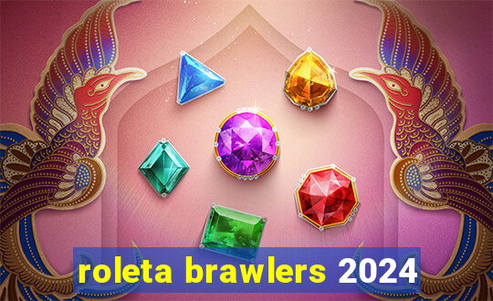 roleta brawlers 2024